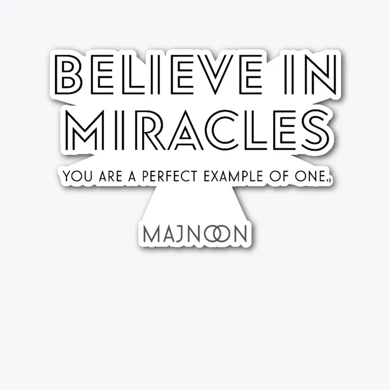 Believe in miracles